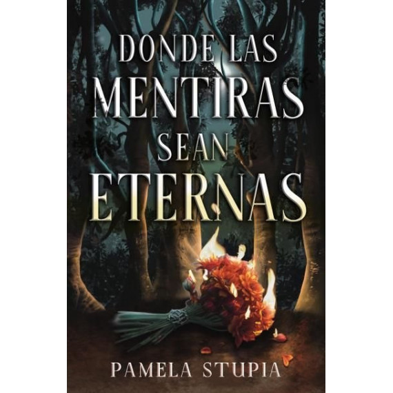 DONDE LAS MENTIRAS SEAN ETERNAS