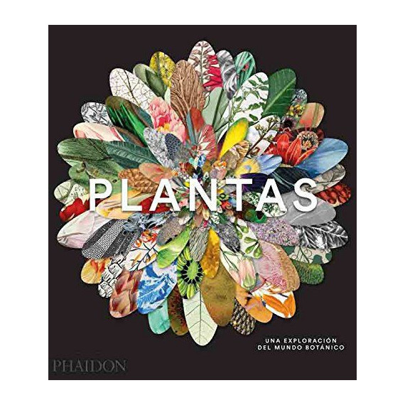 PLANTAS. UNA EXPLORACION DEL MUNDO BOTANICO