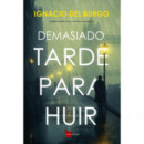 DEMASIADO TARDE PARA HUIR