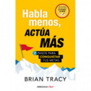 HABLA MENOS ACTUA MAS
