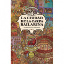 LA CIUDAD DE LA CARPA BAILARINA