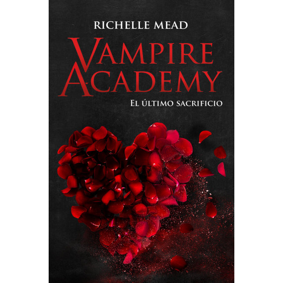 VAMPIRE ACADEMY: EL ULTIMO SACRIFICIO