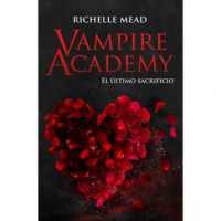 VAMPIRE ACADEMY: EL ULTIMO SACRIFICIO