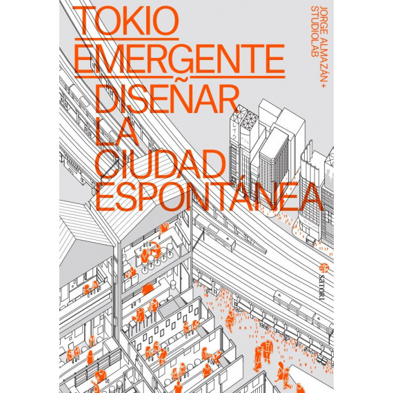TOKIO EMERGENTE DISE�AR LA CIUDAD ESPONTANEA