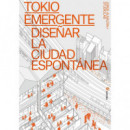 TOKIO EMERGENTE DISE�AR LA CIUDAD ESPONTANEA