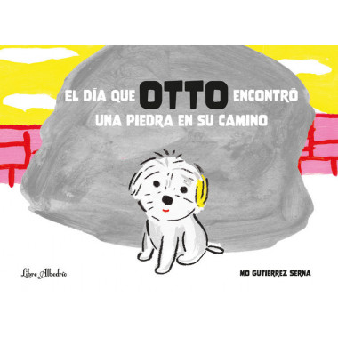 EL DIA QUE OTTO ENCONTRO UNA PIEDRA EN SU CAMINO