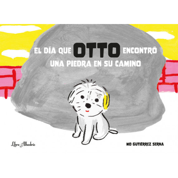EL DIA QUE OTTO ENCONTRO UNA PIEDRA EN SU CAMINO