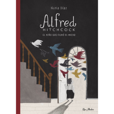 ALFRED HITCHCOCK. EL NI�O QUE FILMO EL MIEDO