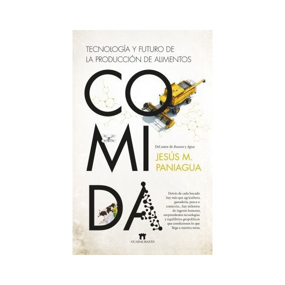 Comida. Historia y Futuro de la Produccion de Alimentos