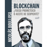Blockchain: �fuego Prometeico O Aceite de Serpiente?