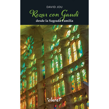 Rezar con Gaudi desde la Sagrada Familia   2025