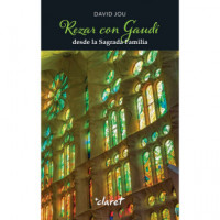 Rezar con Gaudi desde la Sagrada Familia   2025