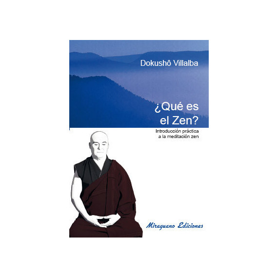 que Es el Zen. Introducción Práctica a la Meditación Zen