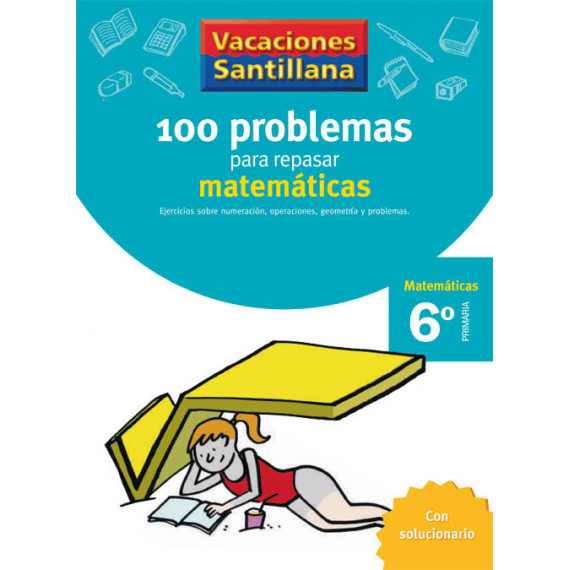 Vacaciones Santillana 6 Primaria 100 Problemas para Repasar Matematicas ...