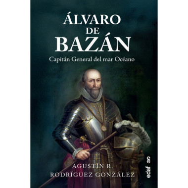 Alvaro de Bazan Capitan General del Mar Oceano