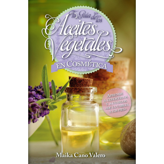 tu Gu�a de los Aceites Vegetales en Cosm�tica
