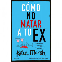COMO NO MATAR A TU EX
