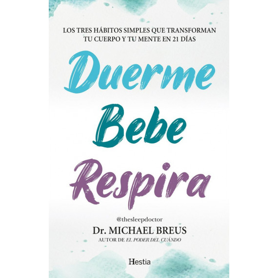DUERME, BEBE, RESPIRA:TRES HABITOS SIMPLES TRANSFORMAN