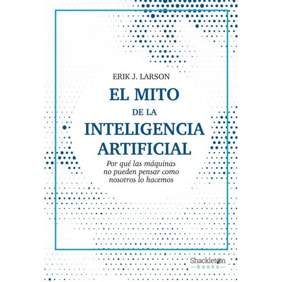 el Mito de la Inteligencia Artificial