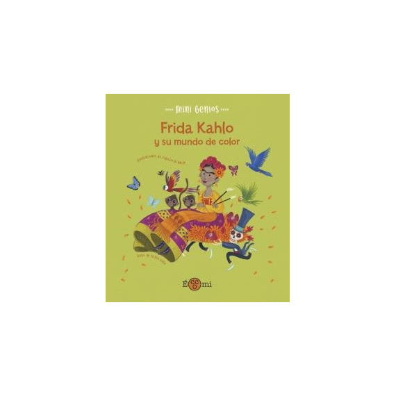 FRIDA KHALO Y SU MUNDO DE COLOR