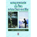 Manual de Iniciaci�n a la Pesca en Agua Dulce y en el Mar