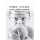 Trastorno del Espectro Autista. Evaluacion, Diagnostico E Intervencion Edicativa y Familiar