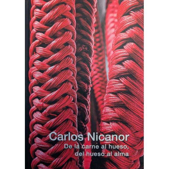 Carlos Nicanor. de la Carne Al Hueso, del Hueso Al Alma   2024