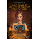 LA CHICA QUE JUGABA AL AJEDREZ EN AUSCHWITZ