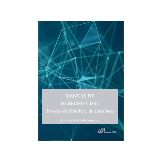 MANUAL DE DERECHO CIVIL. DERECHO DE FAMILIA Y DE SUCESIONES