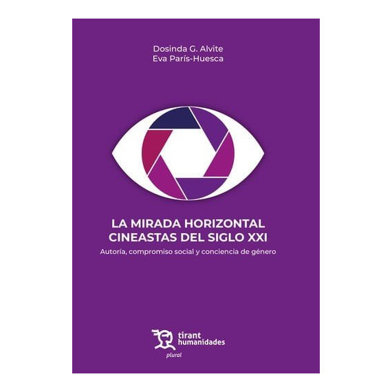 LA MIRADA HORIZONTAL CINEASTAS DEL SIGLO XXI. AUTORIA, COMPR