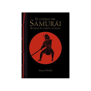 El c�digo del samur�i. Bushido: El esp�ritu de Jap�n