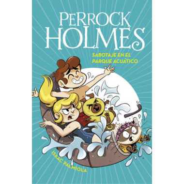 Sabotaje en el parque acu�tico (Serie Perrock Holmes 14)