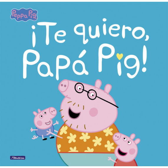 �te Quiero, Pap� Pig! (un Cuento de Peppa Pig)