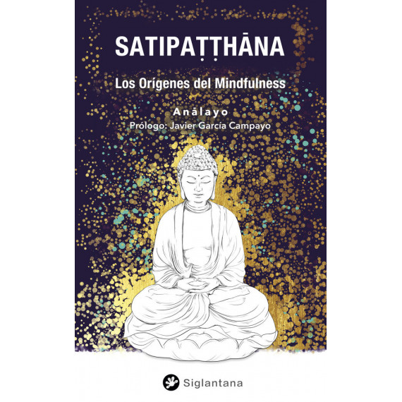 SATIPATTHANA. LOS ORIGENES DEL MUNDFULNESS