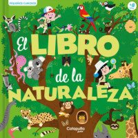 PEQUE�OS CURIOSOS EL LIBRO DE LA NATURALEZA