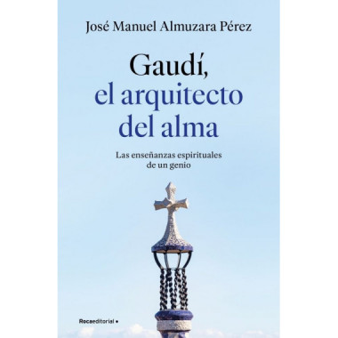 GAUDI EL ARQUITECTO DEL ALMA
