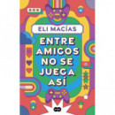 entre Amigos No Se Juega Asi   2024