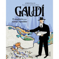 GAUDI, EL ARQUITECTO DE LOS SUE�OS IMPOSIBLES