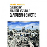 CAPITAL EXCEDENTE. HUMANIDAD DESECHABLE CAPITALISMO DE MUERTE