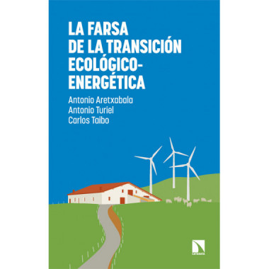 LA FARSA DE LA TRANSICION ECOLOGICO-ENERGETICA