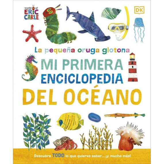 la Peque�a Oruga Glotona: mi Primera Enciclopedia del Oceano   2025