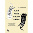 DEJA DE PENSAR EN BLANCO O NEGRO