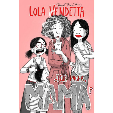 LOLA VENDETTA. �QUE PACHA, MAMA?