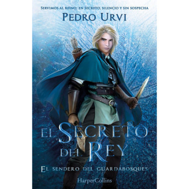 EL SECRETO DEL REY: (EL SENDERO DEL GUARDABOSQUES, LIBRO 2)