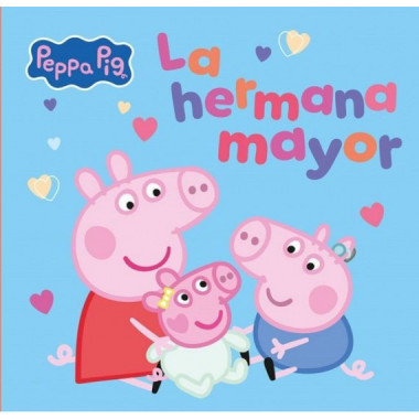 PEPPA PIG. UN CUENTO - LA HERMANA MAYOR