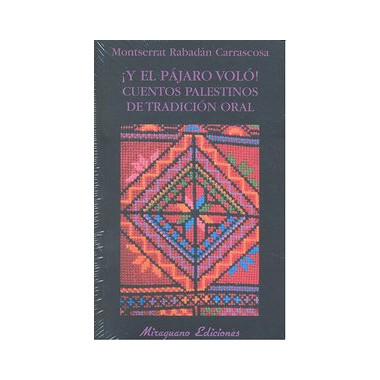 �Y el p�jaro vol�! Cuentos palestinos de tradici�n oral