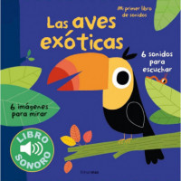 las Aves Ex�ticas. mi Primer Libro de Sonidos