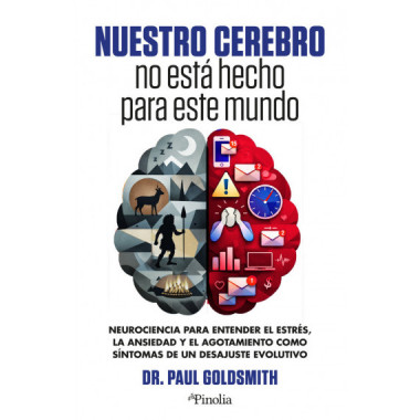 Tu cerebro no esta hecho para este mundo