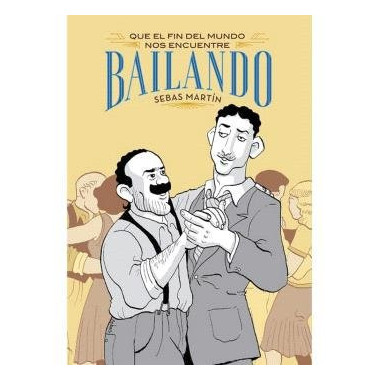 Que el fin del mundo nos encuentre bailando