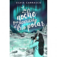 LA NOCHE QUE ACARICIE EL FRIO POLAR